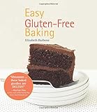 Easy Gluten-Free Baking by Elizabeth Barbone