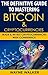 The Definitive Guide To Mastering Bitcoin & Cryptocurrencies: Trade And Invest Cryptocurrencies With Confidence by 
