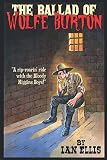 The Ballad of Wolfe Burton by Ian Gregory Ellis
