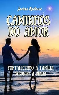 Livro CAMINHO DO AMOR: Fortalecendo a Família Segundo a Bíblia