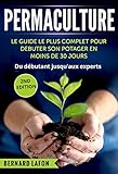 Image de PERMACULTURE: Le GUIDE le PLUS COMPLET pour DÉBUTER SON POTAGER en MOINS DE 30 JOURS. De débutants aux experts. 2ème Édition. (French Edition)