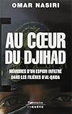 Au coeur du djihad : Mémoires d'un espion infiltré dans les filières d'Al-Qa\