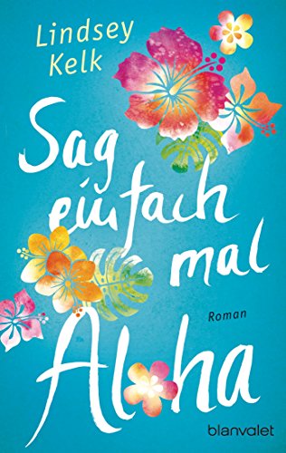 Sag einfach mal Aloha: Roman (German Edition)