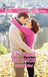 Livro Em Nome do Amor (Harlequin Special Livro 93)