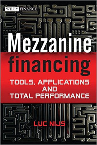 Mezzanine Financing: Tools, Applications and Total Performance