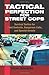 Tactical Perfection For Street Cops: Survival Tactics for Field Contacts, Dangerous Calls, and Special Arrests