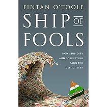 Ship of Fools: How Stupidity and Corruption Sank the Celtic Tiger