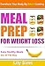 Meal Prep for Weight Loss: Transform Your Body By Batch Cooking Easy Healthy Meals the IIFYM Way (If It Fits Your Macros Meal Prepping)
