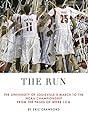 The Run: The University of Louisville's March to the NCAA Championship from the Pages of WDRB.com