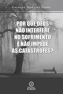 Livro Por que Deus não interfere no sofrimento e não impede as catástrofes?