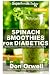 Spinach Smoothies for Diabetics: Over 35 Spinach Smoothies for Diabetics, Quick & Easy Gluten Free L by Don Orwell