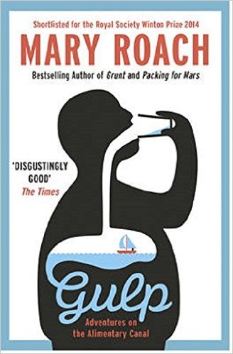 Gulp: Adventures on the Alimentary Canal Paperback - 28 Dec 2016 by Mary Roach (Author)