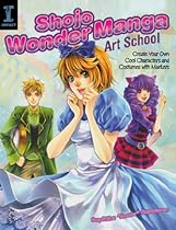 Shojo Wonder Manga Art School: Create Your Own Cool Characters and Costumes with Markers Shojo Wonder Manga Art School: Create Your Own Cool Characters and Costumes with Markers
