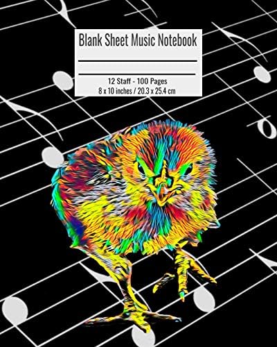 Blank Sheet Music Notebook: 100 Pages 12 Staff Music Manuscript Paper Colorful Cute Baby Chick Cover 8 x 10 inches / 20.3 x 25.4 cm