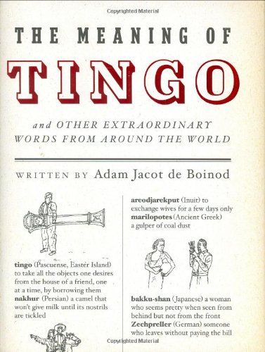 Amazon Com The Meaning Of Tingo And Other Extraordinary Words From Around The World Jacot De Boinod Adam Books Amazon Com The Meaning Of Tingo And Other Extraordinary Words From Around The World Jacot De Boinod Adam Books