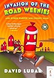 Invasion of the Road Weenies: and Other Warped and Creepy Tales