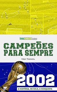 Livro Campeões para Sempre - 2002: A História, os Gols, a Conquista