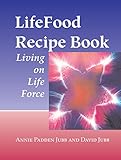 LifeFood Recipe Book: Living on Life Force by 