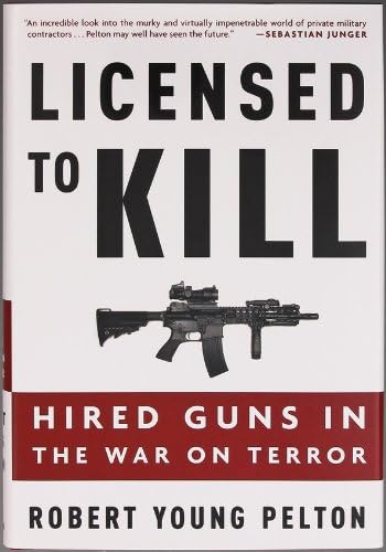 Licensed to Kill: Hired Guns in the War on Terror