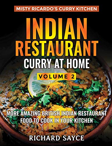 Indian Restaurant Curry at Home Volume 2: Misty Ricardo's Curry Kitchen by Richard Sayce
