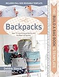 Build a Bag Book & Templates: Backpacks: Sew 15 stunning projects and endless variations by Debbie Shore