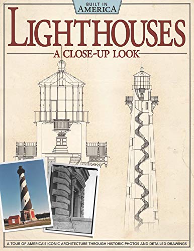 Lighthouses: A Close-Up Look: A Tour of America's Iconic Architecture Through Historic Photos and De by 