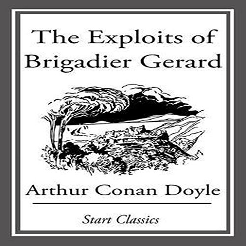 The exploits of Brigadier Gerard (1896) NOVEL by Arthur Conan Doyle