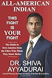 All-American Indian: This Fight Is Your Fight - The Battle to Save America from the Elites Who Think They Know Better