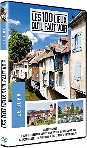 Les 100 Lieux Qu'il Faut Voir : Le Jura