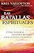 Las Batallas Espirituales: Cómo ganar la invisible batalla contra el pecado y el enemigo (Spanish Edition)