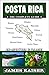 Costa Rica: The Complete Guide: Ecotourism in Costa Rica (Color Travel Guide)