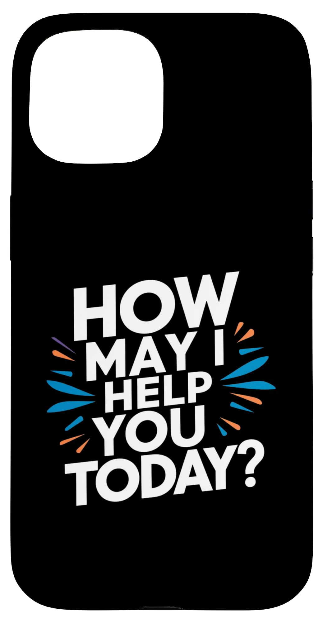 how may I help you today customer service excellence funny Case for iPhone 15