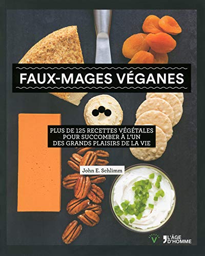 !B.E.S.T Faux-mages véganes : Plus de 125 recettes végétales pour succomber à l'un des grands plaisirs de<br />[T.X.T]