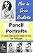How to Draw Portraits: How to Draw Realistic Pencil Portraits: 10 Simple Steps to Draw People and Faces from Photographs (How to Draw Faces, Drawing People, How to Draw People)