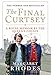 The Final Curtsey: A Royal Memoir by the Queen's Cousin