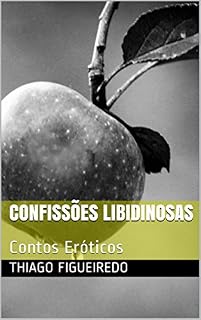 Livro Confissões Libidinosas: Contos Eróticos