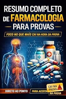 Livro Resumo Completo de Farmacologia para Provas: Foco no que Mais Cai na Hora da Prova | Revisão Rápida para Estudantes de Medicina