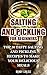 Salting and Pickling for Beginners: Top 30 Tasty Salting and Pickling Recipes to Make your Delicious Meals
