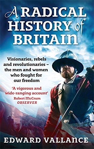 "A Radical History of Britain - Visionaries, Rebels and Revolutionaries - the men and women who fought for our freedoms" av Edward Vallance