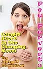 Pee Perverts: Caught Short in the Changing Room