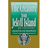 The Creature from Jekyll Island: A Second Look at the Federal Reserve