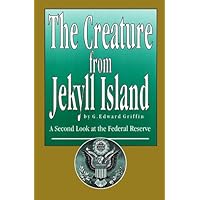 The Creature from Jekyll Island: A Second Look at the