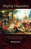 Front cover for the book Mighty Opposites: From Dichotomies to Differences in the Comparative Study of China by Zhang Longxi