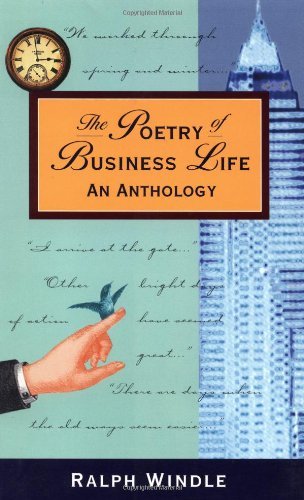 The Poetry of Business Life: An Anthology by Ralph Windle