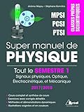 Super manuel de physique semestre 1 : Classes prépas scientifiques MPSI-PCSI-PTSI by 