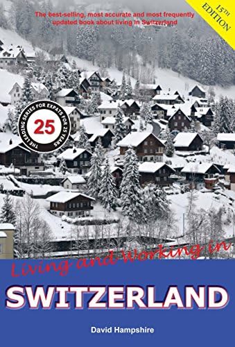 Living and Working in Switzerland: A Survial Handbook
