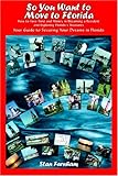 So You Want to Move to Florida: How to Save Time and Money in Becoming a Resident and Exploring Florida's Treasures Your Guide to Securing Your Dreams in Florida by 
