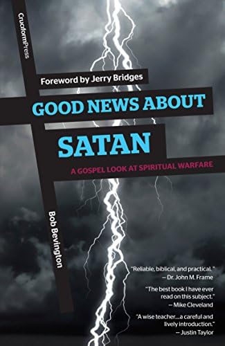 Good News About Satan: A Gospel Look a Spiritual Warfare
