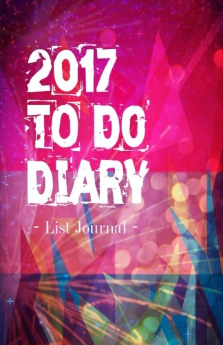 Download 2017 To Do Diary List Journal: Perfect Notebook for People Who Love Lists Download 2017 To Do Diary List Journal: Perfect Notebook for People Who Love Lists