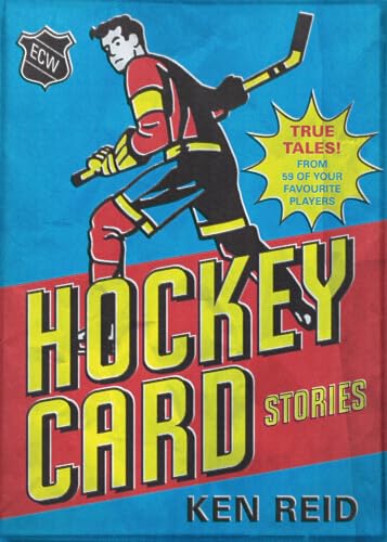 Hockey Card Stories: True Tales from Your Favourite Players (1)